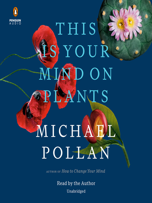 Title details for This Is Your Mind on Plants by Michael Pollan - Available